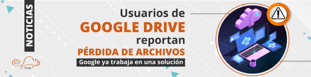 Usuarios de Google Drive reportan pérdida de archivos: Google ya trabaja en una solución